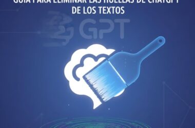 GUÍA PARA ELIMINAR LAS HUELLAS DE CHATGPT DE LOS TEXTOS